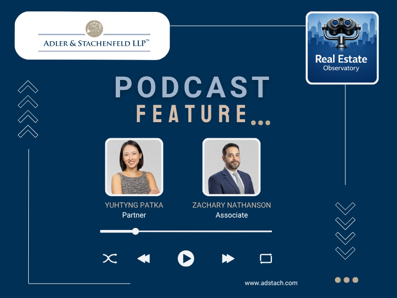Graphic promoting The Real Estate Observatory podcast featuring YuhTyng Patka and Zachary Nathanson of Adler & Stachenfeld LLP, with their headshots, titles, podcast-style playback controls and the Real Estate Observatory logo.